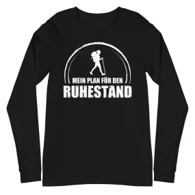 Mein Plan Fur Den Ruhestand 1 - Longsleeve (Unisex)